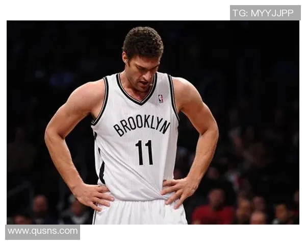 布鲁克洛佩斯：从篮坛巨星到球队支柱的传奇之路